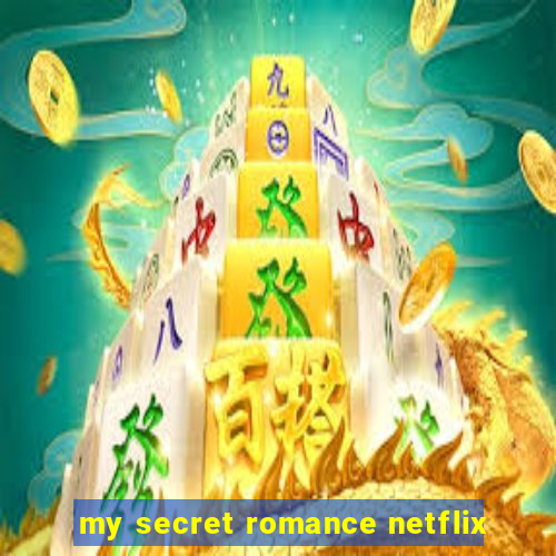 my secret romance netflix